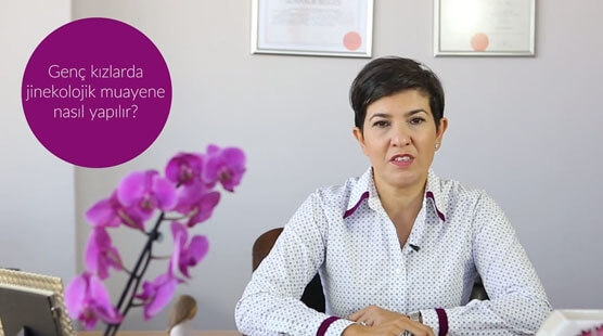 Genç kızlarda jinekolojik muayene nasıl yapılır?